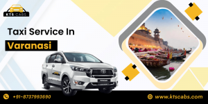 Taxi Service in Varanasi –  KTS Cabs