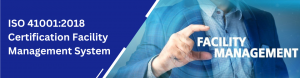 ISO 41001 Certification: Smarter Facility Management for a Better Future