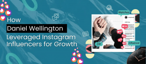 How Daniel Wellington Grew with Social Media Influencers | PENNEP