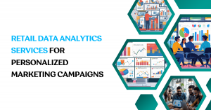 Retail Data Analytics Services for Personalized Marketing Campaigns