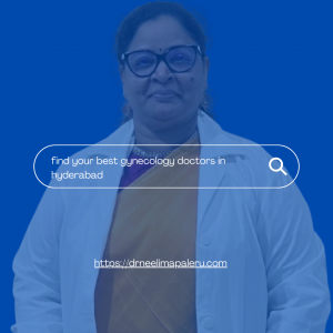 Why Dr Neelima Gynecologist Hyderabad Is a Trusted Name in Women’s Health