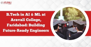 B.Tech in AI & ML at Aravali College, Faridabad: Building Future-Ready Engineers
