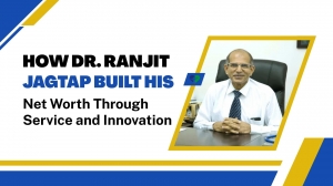 How Dr. Ranjit Jagtap Built His Net Worth Through Service and Innovation