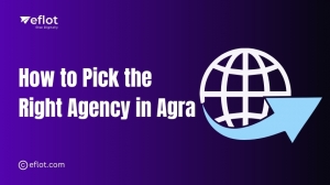 How to Pick the Right Agency in Agra