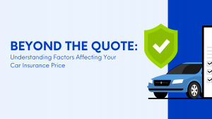 Beyond The Quote: Understanding Factors Affecting Your Car Insurance Price