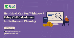 How Much Can You Withdraw? Using SWP Calculators for Retirement Planning