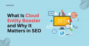 What Is Cloud Entity Booster and Why It Matters in SEO