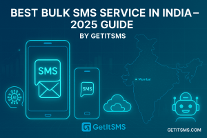 Best Bulk SMS Service in India – 2025 Guide by GetItSMS