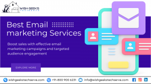 Top Email Marketing Agency in India Delivering Personalized and High-Converting Campaigns—Wish Geeks Techserve