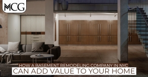 How a Basement Remodeling Company in NYC Can Add Value to Your Home!