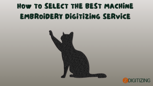 How to Select the Best Machine Embroidery Digitizing Service