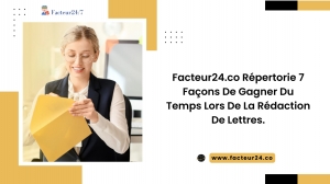 Facteur24.co Répertorie 7 Façons De Gagner Du Temps Lors De La Rédaction De Lettres