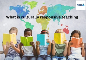 What is culturally responsive teaching?	