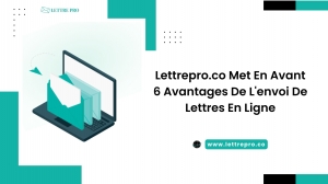 Lettrepro.co Met En Avant 6 Avantages De L'envoi De Lettres En Ligne