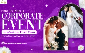 How to Plan a Corporate Event in Weston That Your Competitors Will Wish They Threw
