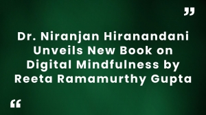 Dr. Niranjan Hiranandani Unveils New Book on Digital Mindfulness by Reeta Ramamurthy Gupta