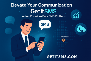 Elevate Your Communication With GetItSMS: India’s Premium Bulk SMS Platform