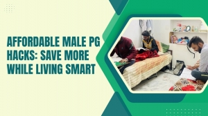 Affordable Male PG Hacks: Save More While Living Smart