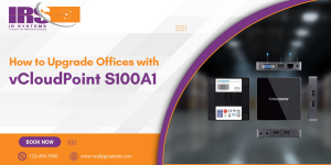 How to Upgrade Offices with vCloudPoint S100A1