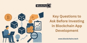 Key Questions to Ask Before Investing in Blockchain App Development