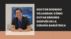 Doctor Rodrigo Villagran: Cómo Evitar Errores Después De La Cirugía Bariátrica