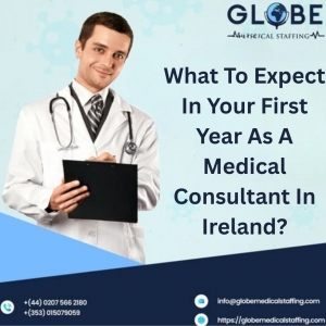 What To Expect In Your First Year As A Medical Consultant In Ireland?