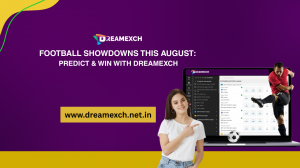 Football Showdowns This August: Predict & Win with Dreamexch