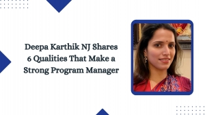 Deepa Karthik NJ Shares 6 Qualities That Make a Strong Program Manager