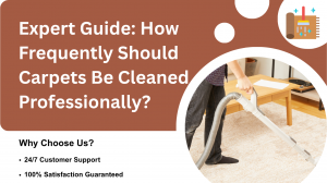 Expert Guide: How Frequently Should Carpets Be Cleaned Professionally?