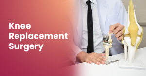Everything You Need to Know About Knee Replacement Surgery