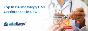 Top 10 Dermatology CME Conferences in USA 2025 | Best CME for Skin Specialists