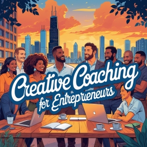Creative Business Coaching for Entrepreneurs in Chicago
