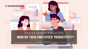 How do Remote Employers Monitor their Employees' Productivity?
