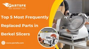 Top 5 Most Frequently Replaced Parts in Berkel Slicers