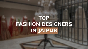 Top 10 Fashion Designers in Jaipur You Must Know for Stunning Outfits
