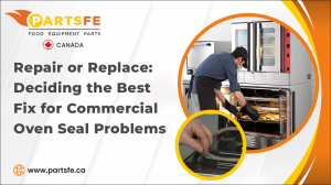 Repair or Replace: Deciding the Best Fix for Commercial Oven Seal Problems