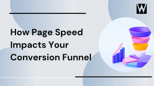 How Page Speed Impacts Your Conversion Funnel