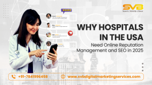 Why Hospitals in the USA Need Online Reputation Management and SEO in 2025