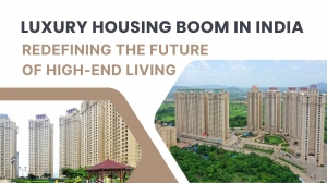 Luxury Housing Boom in India: Redefining the Future of High-End Living