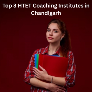 ChatGPT said: Why You Should Choose from the Top 3 HTET Coaching Institutes in Chandigarh