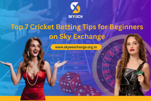 Top 7 Cricket Betting Tips for Beginners on Sky Exchange