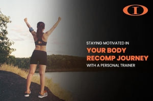 Staying Motivated in Your Body Recomp Journey with a Personal Trainer