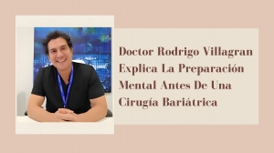 Doctor Rodrigo Villagran Explica La Preparación Mental Antes De Una Cirugía Bariátrica