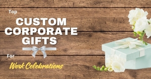 Top Custom Corporate Gifts for Festivals and Work Celebrations