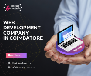 The Leading Web Development Company in Coimbatore - Blazingcoders’ Complete Digital Solutions