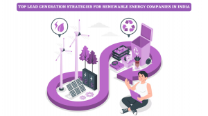 Top Lead Generation Strategies for Renewable Energy Companies in India