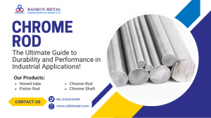 Chrome Rod: The Ultimate Guide to Durability and Performance in Industrial Applications!