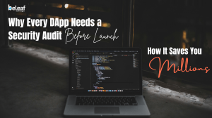 Why Every DApp Needs a Security Audit Before Launch and How It Saves You Millions