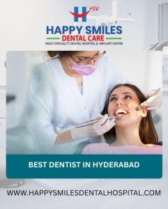 Your Search for the Best Dentist in Hyderabad Ends at Happy Smiles Dental, Vanasthalipuram
