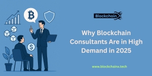 Why Blockchain Consultants Are in High Demand in 2025